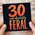 30th Birthday Card, And Absolutely Feral Funny Birthday Card