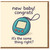 Funny New Baby Congratulations Card for New Parents - Retro Digital Pet Illustration - 'new baby! congrats it's the same thing right?'