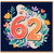 62nd Birthday Card, Floral Number 62 Card