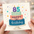 85th Birthday Card, Happy Birthday Cake Design for Her or Him