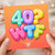 40th Birthday Card, WTF Balloon Design
