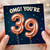 39th Birthday Card, OMG! You're 39 Card