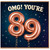 89th Birthday Card, OMG You're 89 Card