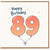 89th Birthday Card, Happy Birthday Balloon Number 89 Card