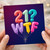 21st Birthday Card, Funny WTF Balloon Design