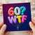60th Birthday Card, Funny WTF Balloon Design