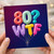 80th Birthday Card, 80? WTF Balloon Design Card