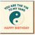Yin Yang Birthday Card - You Are The Yin To My Yang - Romantic Cute Card for Partner, Boyfriend, Girlfriend or Spouse