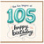 105th Birthday Card, Happy Birthday Card for 105 Year Old