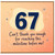 67th Birthday Card, Funny Milestone Birthday Card for Her or Him