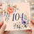 104th Birthday Card, Floral Birthday Card for 104 Year Old