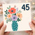 45th Birthday Card, Floral Bouquet