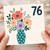 76th Birthday Card, Floral Bouquet in Vase