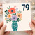 79th Birthday Card, Floral Vase Design