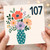 107th Birthday Card, Floral Vase Design