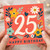 25th Birthday Card, Floral Happy Birthday Card