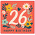 26th Birthday Card, Floral Happy Birthday Card