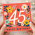 45th Birthday Card, Floral Happy Birthday Card
