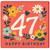 47th Birthday Card, Floral Happy Birthday Card