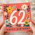 62nd Birthday Card, Floral Wreath Happy Birthday Card