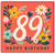 89th Birthday Card, Floral Happy Birthday Card for 89 Year Old