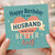 Happy Birthday Husband Card - To My Husband From Your Better Half - Cute Romantic Birthday Card from Wife or Partner
