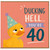 40th Birthday Card, Funny Ducking Hell You’re 40 Card
