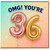 36th Birthday Card, OMG You're 36 Birthday Card