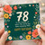 78th Birthday Card, Floral Happy Birthday Card for Her or Him