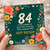 84th Birthday Card, Floral Happy Birthday Card
