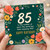 85th Birthday Card, Floral Happy Birthday Card