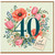 40th Birthday Card, And Fabulous Floral Design