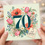 70th Birthday Card, Floral 70 and Fabulous Card