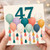 47th Birthday Card, Colourful Balloon Number 47 Birthday Card