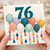 76th Birthday Card, Colourful Balloons and Number 76 Card