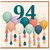94th Birthday Card, Colourful Balloon Design