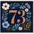 73rd Birthday Card, Floral Number 73 Birthday Card