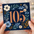 105th Birthday Card, Floral Botanical Design