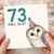 73rd Birthday Card, Funny Owl Birthday Card, 73 Owl Old?