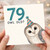 79th Birthday Card, Funny Owl Old? Party Hat Owl Design