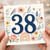 38th Birthday Card, Floral Number 38 Card for Her