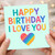 Happy Birthday I Love You Card - Rainbow Heart - Cute Romantic Birthday Card for Boyfriend, Girlfriend, Husband or Wife - Colourful Typography - Blank Inside