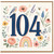 104th Birthday Card, Floral Bird and Butterfly Age 104 Card