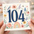 104th Birthday Card, Floral Bird and Butterfly Age 104 Card