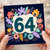 64th Birthday Card, Floral Number 64 Birthday Card