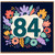 84th Birthday Card, Colourful Floral Number 84 Design