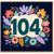 104th Birthday Card, Floral Number 104 Celebration Card