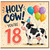 18th Birthday Card, Funny Holy Cow You're 18 Cow Balloon Design