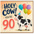 90th Birthday Card, Holy Cow You're 90 Funny Cow Birthday Card