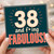 38th Birthday Card, 38 and Fabulous Cheeky Birthday Card
